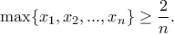 \displaystyle{\max\{x_1,x_2,...,x_n\}\geq \frac{2}{n}.}