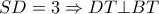 SD=3\Rightarrow DT \bot BT