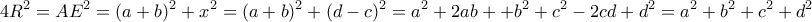 \displaystyle{4R^2= AE^2=(a+b)^2+x^2=(a+b)^2+(d-c)^2=a^2+2ab++b^2+c^2-2cd+d^2=a^2+b^2+c^2+d^2}