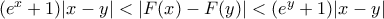 (e^x+1)|x-y|<|F(x)-F(y)|<(e^y+1)|x-y|