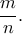 \displaystyle{\frac{m}{n}.}