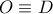 \displaystyle{ 
O \equiv D 
}