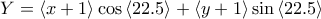 Y=\left<x+1\right>\cos\left<22.5\right>+\left<y+1\right>\sin\left<22.5\right>