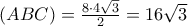 (ABC)=\frac{8\cdot 4\sqrt{3}}{2}=16\sqrt{3}