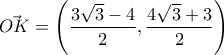 \vec{OK}=\left(\dfrac{3\sqrt{3}-4}{2},\dfrac{4\sqrt{3}+3}{2} \right)