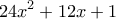 \displaystyle{24x^2 + 12x + 1}