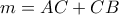 m=AC+CB