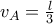 v_A=\frac{l}{3}