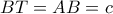 BT=AB=c