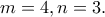 m=4, n=3.