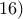 16)