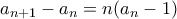 a_{n+1}-a_{n}=n(a_n-1)