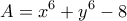 \displaystyle{ A = x^{6} +y^{6} -8}