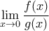 \displaystyle{\lim_{x \to 0} \frac{f(x)}{g(x)} }