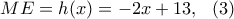 \displaystyle{ME=h(x)=-2x+13, \ \ (3)}