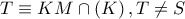 T\equiv KM\cap \left( K \right),T\ne S