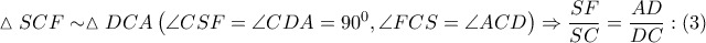 \vartriangle SCF\sim \vartriangle DCA\left( \angle CSF=\angle CDA={{90}^{0}},\angle FCS=\angle ACD \right)\Rightarrow \dfrac{SF}{SC}=\dfrac{AD}{DC}:\left( 3 \right)
