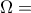 \Omega  = 