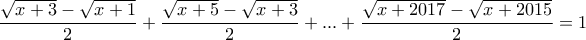 \dfrac {\sqrt{x+3}-\sqrt{x+1}}{2}+\dfrac {\sqrt{x+5}-\sqrt{x+3}}{2}+...+\dfrac {\sqrt{x+2017}-\sqrt{x+2015}}{2}=1