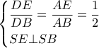 \left\{ \begin{gathered} 
  \frac{{DE}}{{DB}} = \frac{{AE}}{{AB}} = \frac{1}{2} \hfill \\ 
  SE \bot SB \hfill \\  
\end{gathered}  \right.