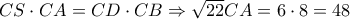 CS \cdot CA = CD \cdot CB \Rightarrow \sqrt {22} CA = 6 \cdot 8 = 48