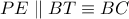 PE\parallel BT\equiv BC