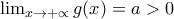 \lim_{x\rightarrow+ \propto}g(x)=a>0