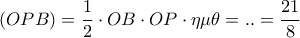 \left ( OPB \right )=\dfrac{1}{2}\cdot OB\cdot OP\cdot \eta \mu \theta =..=\dfrac{21}{8}