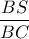 \displaystyle \frac{BS}{BC}