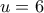 u = 6