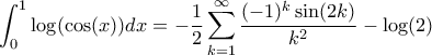 \displaystyle \int_{0}^{1}\log(\cos(x))dx=-\frac{1}{2}\sum_{k=1}^{\infty}\frac{(-1)^{k}\sin(2k)}{k^{2}}-\log(2)
