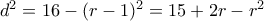 d^2 = 16 - (r-1)^2 = 15 + 2r - r^2