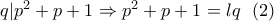 q|p^2+p+1\Rightarrow p^2+p+1=lq~~(2)