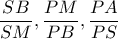\dfrac{SB}{SM},\dfrac{PM}{PB},\dfrac{PA}{PS}
