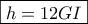 \boxed{h=12GI}