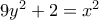 9y^2+2=x^2