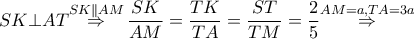 SK\bot AT\overset{SK\parallel AM}{\mathop{\Rightarrow }}\,\dfrac{SK}{AM}=\dfrac{TK}{TA}=\dfrac{ST}{TM}=\dfrac{2}{5}\overset{AM=a,TA=3a}{\mathop{\Rightarrow }}\,