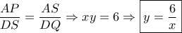 \dfrac{{AP}}{{DS}} = \dfrac{{AS}}{{DQ}} \Rightarrow xy = 6 \Rightarrow \boxed{y = \dfrac{6}{x}}
