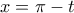 \displaystyle{x=\pi -t}