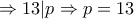 \Rightarrow 13|p \Rightarrow p=13