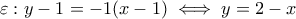 \varepsilon:y-1=-1(x-1) \iff y=2-x