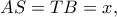 AS=TB=x,