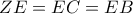 ZE = EC = EB