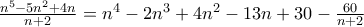 \frac{n^{5}-5n^{2}+4n}{n+2} = n^4-2n^3 +4n^2 -13n +30 - \frac{60}{n+2}
