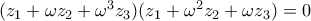 (z_1+\omega z_2+ \omega ^3 z_3)(z_1+\omega ^2z_2+ \omega  z_3)=0