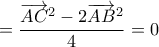 =\dfrac{\overrightarrow{AC}^2-2\overrightarrow{AB}^2}{4}=0