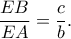\displaystyle{\frac{EB}{EA}=\frac{c}{b}}.