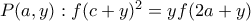 P(a,y): f(c + y)^2 = y f(2a + y)