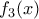 \displaystyle {f_3}(x)