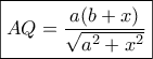 \boxed{AQ = \frac{{a(b + x)}}{{\sqrt {{a^2} + {x^2}} }}}